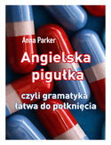 Angielska pigułka, czyli gramatyka łatwa do połknięcia Anna Parker - okładka książki