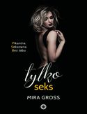 Tylko seks Mira Gross - okładka książki