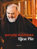 Porady duchowe Ojca Pio Porady duchowe Ojca Pio