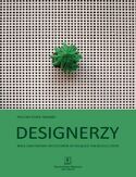 Designerzy. Rola zawodowa projektanta w oglądzie socjologicznym Designerzy. Rola zawodowa projektanta w oglądzie socjologicznym