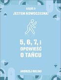 5, 6, 7, i Opowieść o tańcu. Część 3: Jestem nowoczesna! 5, 6, 7, i Opowieść o tańcu. Część 3: Jestem nowoczesna!