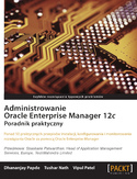 -80% na ebooka Administrowanie Oracle Enterprise Manager 12c. Poradnik praktyczny. Do końca dnia (15.05.2019) za 9,90 zł