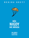 Bóg nigdy nie mruga. 50 lekcji na trudniejsze chwile w życiu Bóg nigdy nie mruga. 50 lekcji na trudniejsze chwile w życiu