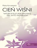 Cień wiśni. Natura w kulturze japońskiej: Doi, Saito, Kagawa-Fox Maria Korusiewicz - okładka książki