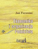 Ekonomika i organizacja rolnictwa Jan Fereniec - okładka książki