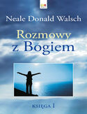 Rozmowy z Bogiem Księga 1 Neale Donald Walsch - okładka książki