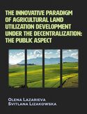 The innovative paradigm of agricultural land-utilization development under the decentralization: The public aspect The innovative paradigm of agricultural land-utilization development under the decentralization: The public aspect