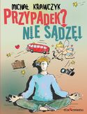Przypadek? Nie sądzę! Przypadek? Nie sądzę!