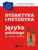 Dydaktyka i metodyka nauczania języka polskiego jako obcego i drugiego Władysław Miodunka, Przemysław E. Gębal - okładka książki