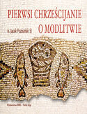 Pierwsi chrześcijanie o modlitwie Pierwsi chrześcijanie o modlitwie
