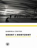 Grunt i horyzont Gabriela Świtek - okładka książki