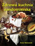 Zdrowa kuchnia sandomierska Artur Bielowski - okładka książki