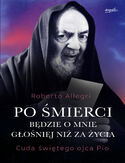 Po śmierci będzie o mnie głośniej niż za życia Roberto Allegri - okładka książki