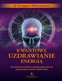 Kwantowe uzdrawianie energią Grzegorz Michniewicz - okładka książki