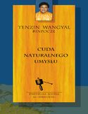 Cuda naturalnego umysłu Tenzin Wangyal Rinpoche - okładka książki