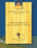 Tybetańska joga ciała, mowy i umysłu Tenzin Wangyal Rinpocze - okładka książki