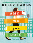 Amy ma już dość Kelly Harms - okładka książki