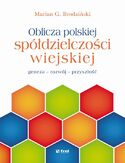 Oblicza polskiej spółdzielczości wiejskiej. - geneza - rozwój - przyszłość Oblicza polskiej spółdzielczości wiejskiej. - geneza - rozwój - przyszłość