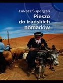Pieszo do irańskich nomadów Pieszo do irańskich nomadów