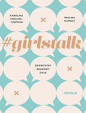 -20% na ebooka #girlstalk. Dziewczyny, rozmowy, życie. Do końca dnia (04.05.2019) za 39,20 zł