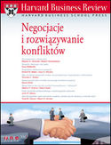 Harvard Business Review. Negocjacje i rozwiązywanie konfliktów Harvard Business Review. Negocjacje i rozwiązywanie konfliktów