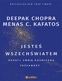 Jesteś wszechświatem. Odkryj swoją kosmiczną tożsamość Deepak Chopra, Menas C. Kafatos Ph.D. - okładka książki