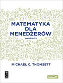 Matematyka dla menedżerów. Wydanie II Michael C. Thomsett - okładka książki