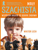 Mały szachista. Wspólna nauka to dobra zabawa Wiktor Lech - okładka książki