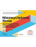 -50% na ebooka Niezwyciężona firma. Jak nieustannie odkrywać swoją organizację na nowo i czerpać z najlepszych modeli biznesowych. Do końca tygodnia (01.08.2021) za