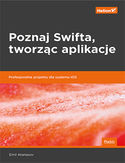 -30% na ebooka Poznaj Swifta, tworząc aplikacje. Profesjonalne projekty dla systemu iOS. Do końca dnia (14.10.2019) za 29,50 zł