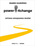 Power4Change. Sztuka osiągania celów Marek Kamiński - okładka książki