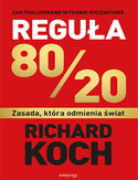 Reguła 80/20. Zasada, która odmienia świat Richard Koch - okładka książki