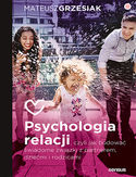 Psychologia relacji, czyli jak budować świadome związki z partnerem, dziećmi i rodzicami Mateusz Grzesiak - okładka książki