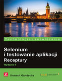 Selenium i testowanie aplikacji. Receptury. Wydanie II