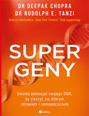 Supergeny. Uwolnij potencjał swojego DNA, by cieszyć się dobrym zdrowiem i samopoczuciem Deepak Chopra M.D., Rudolph E. Tanzi Ph.D.  - okładka książki