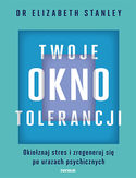 -30% na ebooka Twoje okno tolerancji. Okiełznaj stres i zregeneruj się po urazach psychicznych. Do końca dnia (17.10.2021) za
