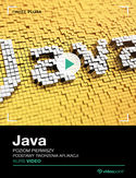 Java. Kurs video. Poziom pierwszy. Podstawy tworzenia aplikacji