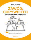 Zawód: copywriter. Zacznij zarabiać na pisaniu Marcin Grzegorz Cichocki - okładka książki