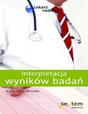 Interpretacja wyników badań. Lekarz rodzinny Katarzyna Wrotek - okładka książki