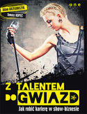 -20% na ebooka Z talentem do gwiazd. Jak robić karierę w show-biznesie. Do końca dnia (09.05.2019) za 31,92 zł