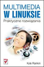 Okładka książki Multimedia w Linuksie. Praktyczne rozwiązania