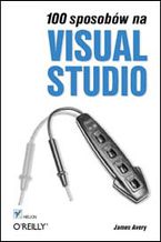 Okładka - 100 sposobów na Visual Studio - James Avery