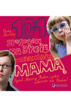 Okładka - 101 sposobów na bycie wspaniałą mamą - Vicki Lansky