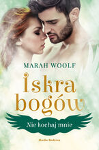 Ok�adka ksi��ki/ebooka  Iskra bog�w. Tom 1. Nie kochaj mnie