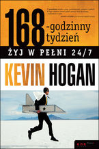 Okładka - 168-godzinny tydzień. Żyj w pełni 24/7 - Kevin Hogan