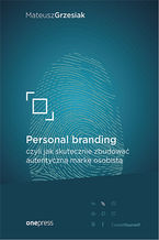 Okładka - Personal branding, czyli jak skutecznie zbudować autentyczną markę osobistą - Mateusz Grzesiak