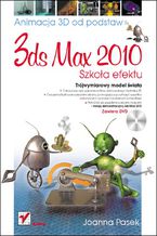 Ok�adka ksi��ki 3ds max 2010. Animacja 3D od podstaw. Szko�a efektu