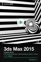Okładka - 3ds Max 2015. Kurs video. Poziom drugi. Modelowanie zaawansowane, ustawienia renderingu, materiały i tekstury - Konrad Ożóg
