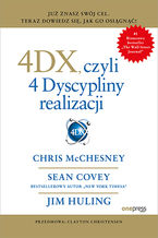 Okładka - 4DX, czyli 4 Dyscypliny realizacji - Chris McChesney, Sean Covey, Jim Huling
