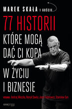 Okładka - 77 historii, które mogą dać Ci kopa w życiu i biznesie  - Marek Skała